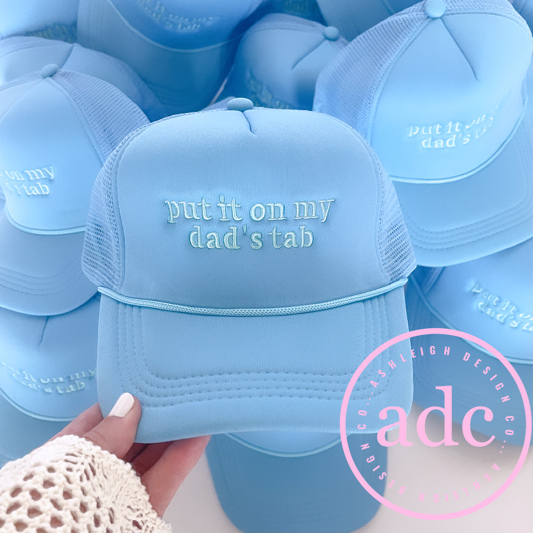 PUT IT ON MY DAD'S TAB Trucker Hat